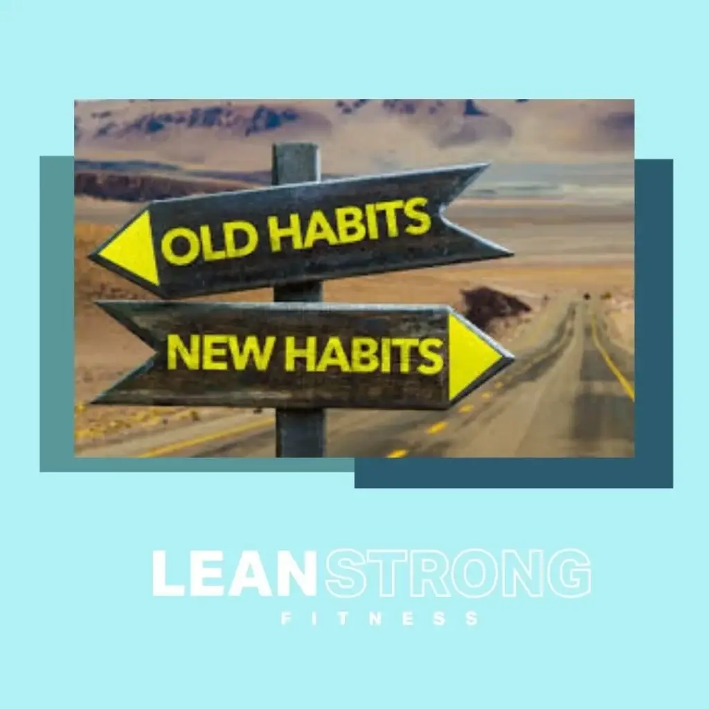 HOW TO BUILD A NEW HEALTHY HABIT! PART TWO Lean Strong Fitness & Wellness